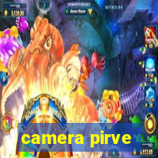 camera pirve